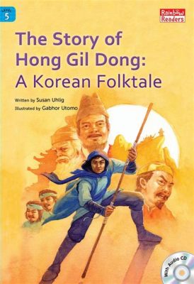  The Tale of Hong Gil-dong: Una storia di coraggio, ingiustizia e trasformazione magica